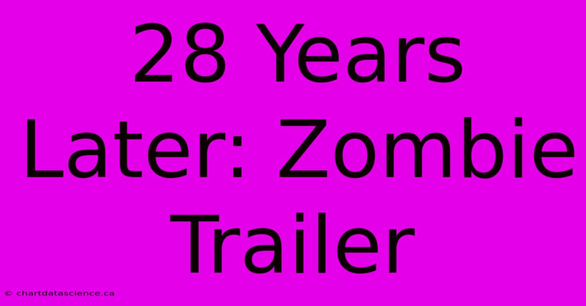 28 Years Later: Zombie Trailer