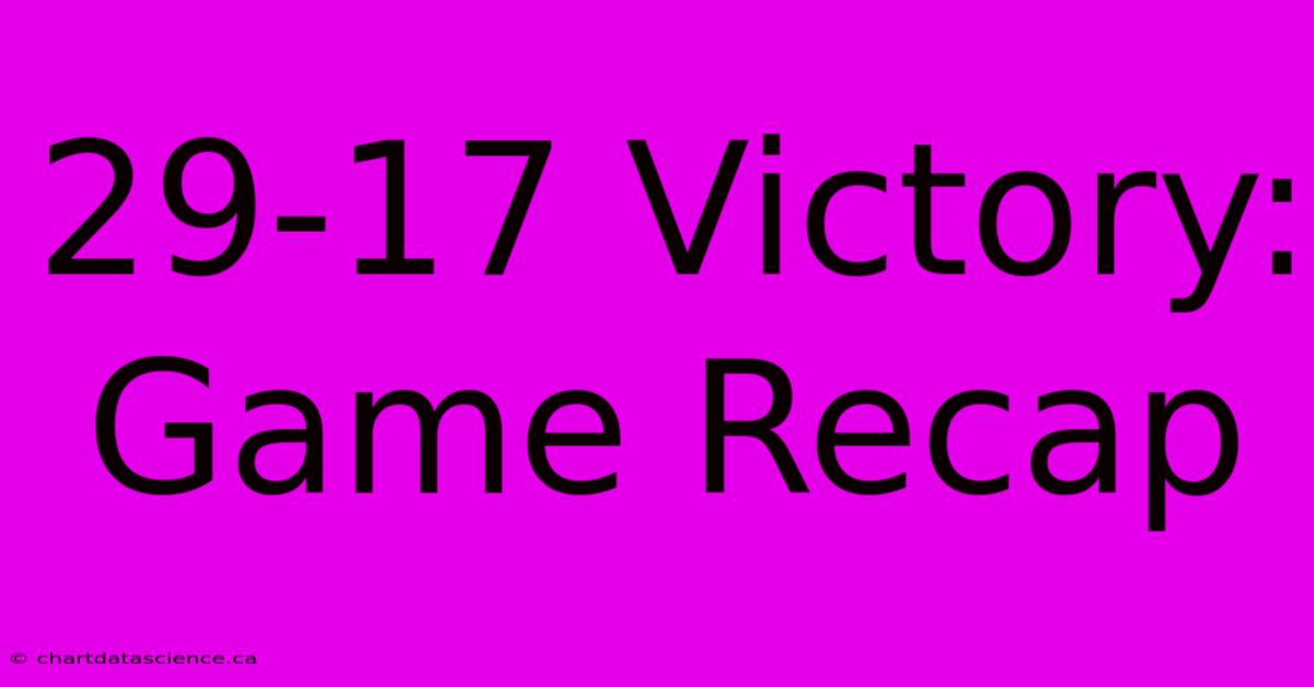 29-17 Victory: Game Recap