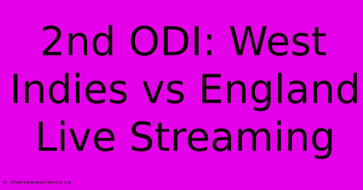 2nd ODI: West Indies Vs England Live Streaming