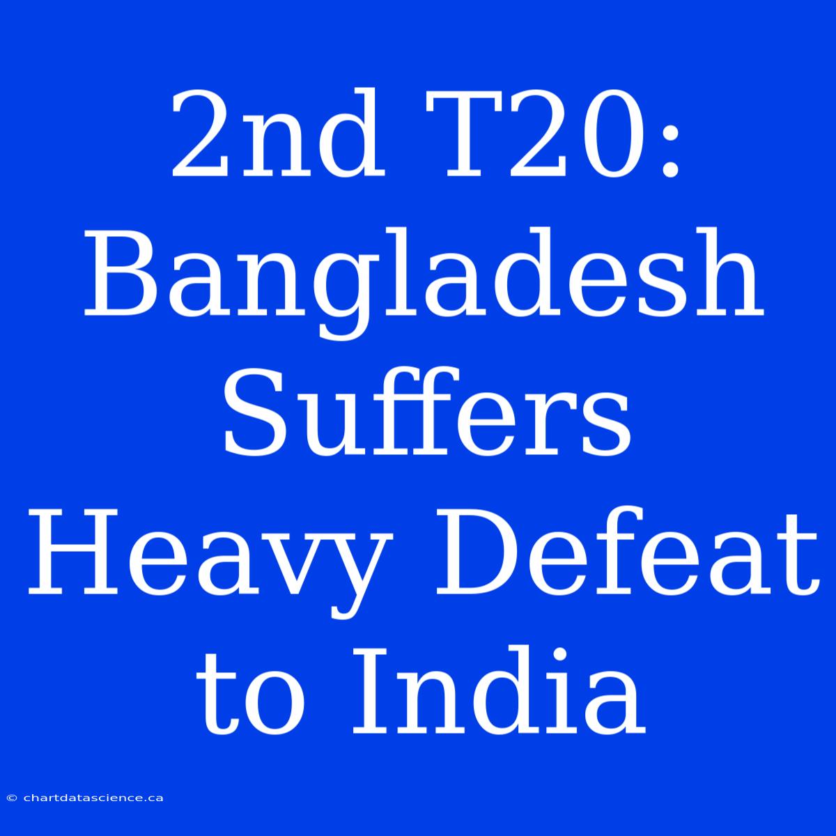 2nd T20: Bangladesh Suffers Heavy Defeat To India