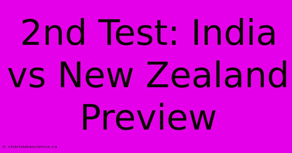 2nd Test: India Vs New Zealand Preview