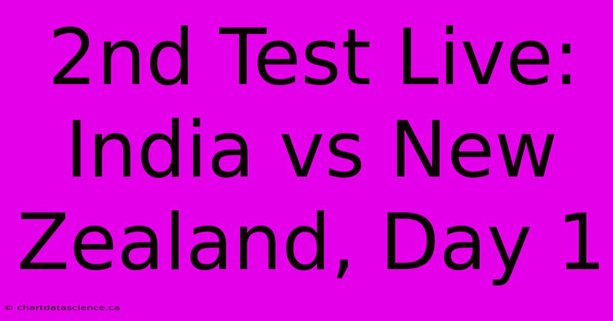 2nd Test Live: India Vs New Zealand, Day 1 