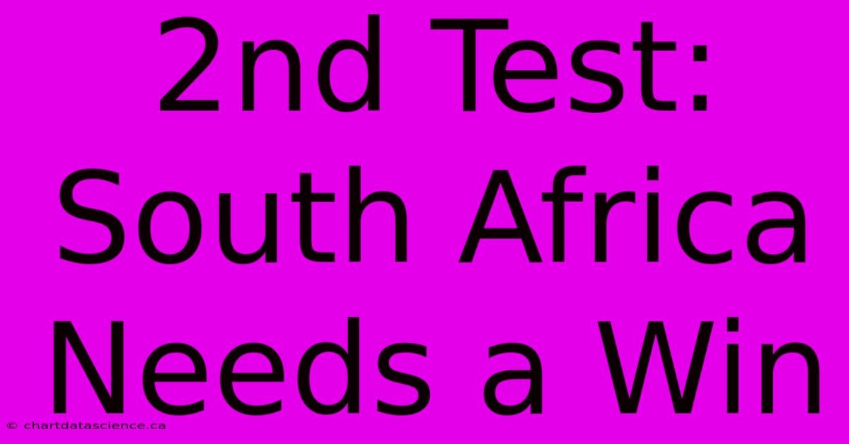 2nd Test: South Africa Needs A Win