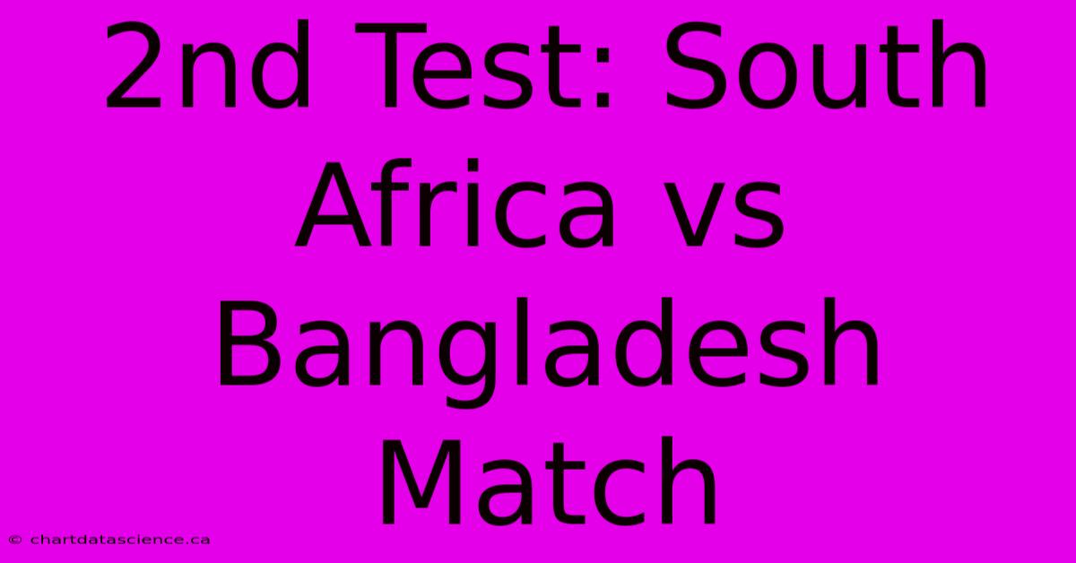 2nd Test: South Africa Vs Bangladesh Match