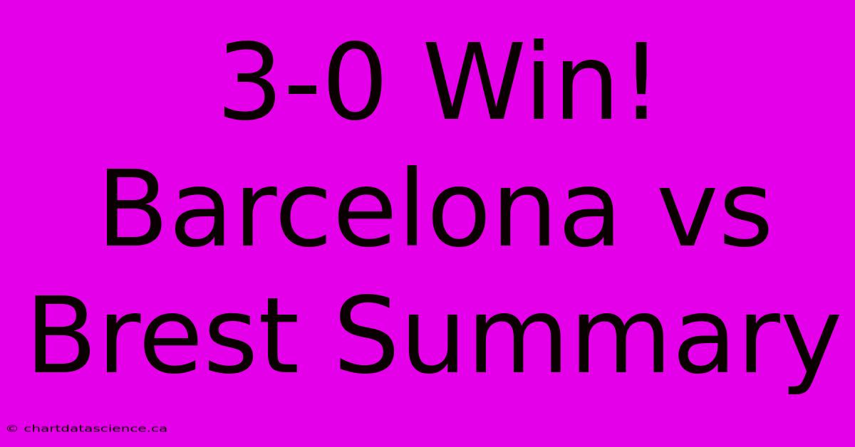 3-0 Win! Barcelona Vs Brest Summary