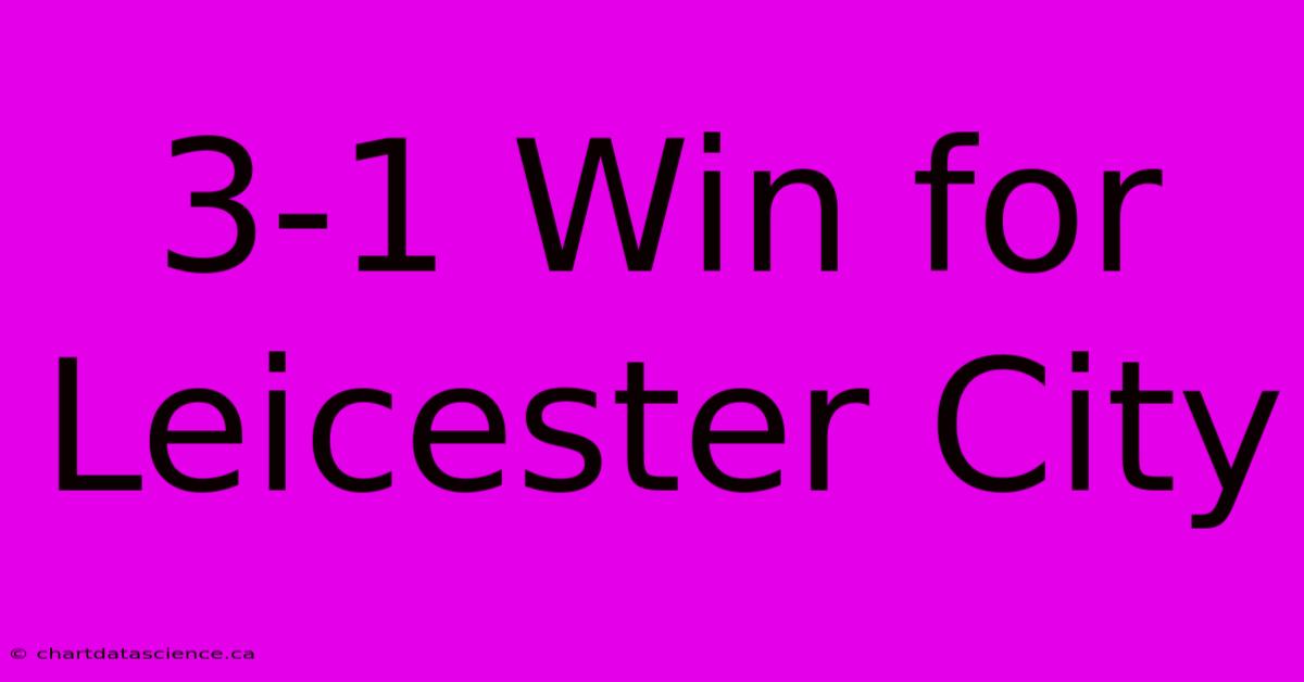 3-1 Win For Leicester City