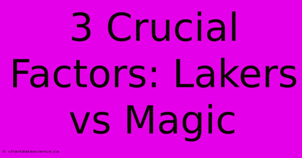 3 Crucial Factors: Lakers Vs Magic