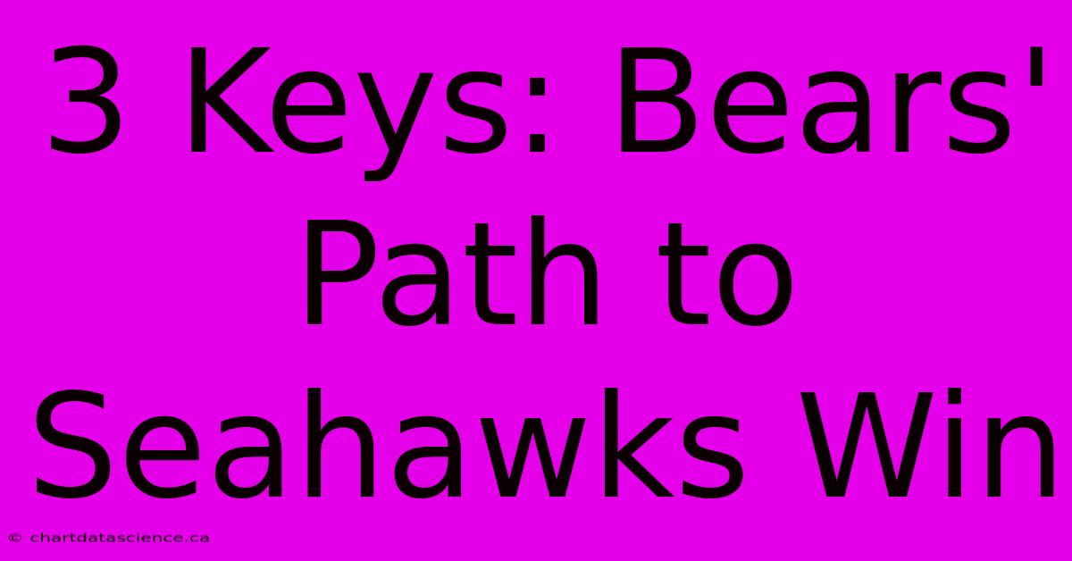 3 Keys: Bears' Path To Seahawks Win