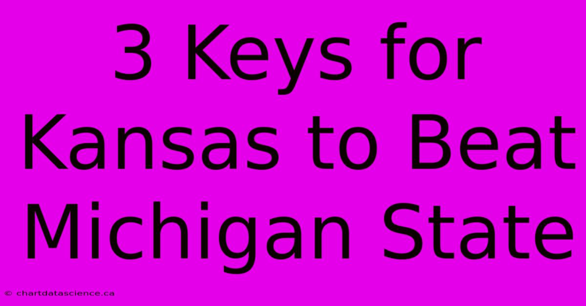 3 Keys For Kansas To Beat Michigan State