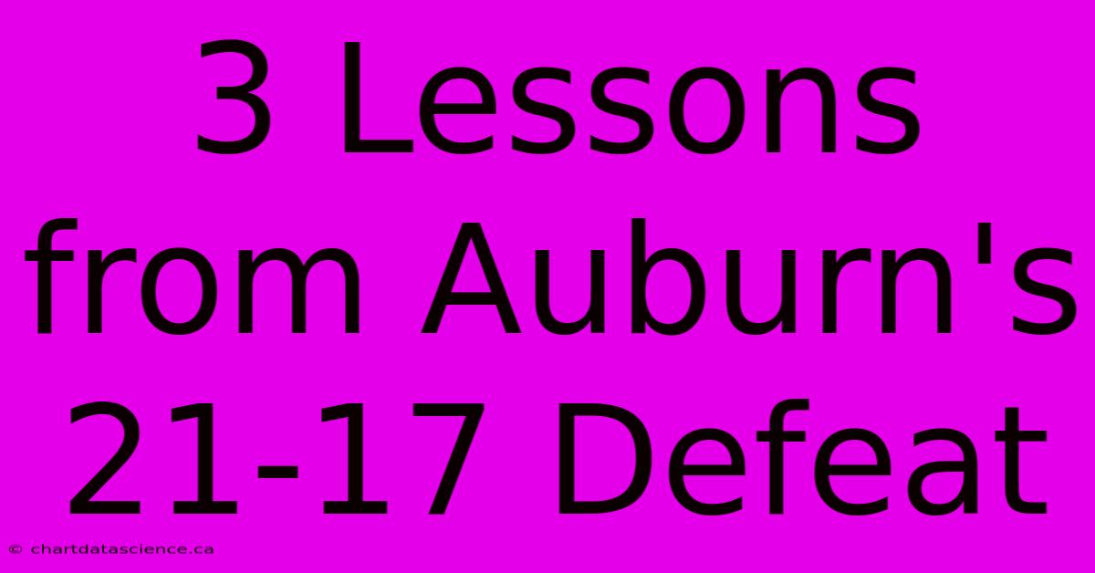 3 Lessons From Auburn's 21-17 Defeat