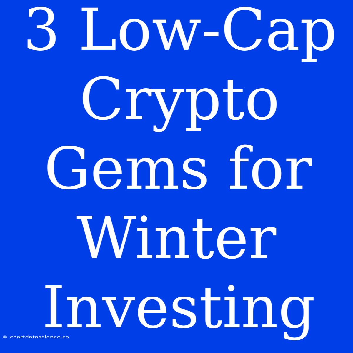 3 Low-Cap Crypto Gems For Winter Investing