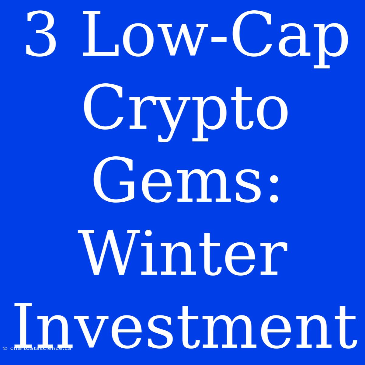 3 Low-Cap Crypto Gems: Winter Investment