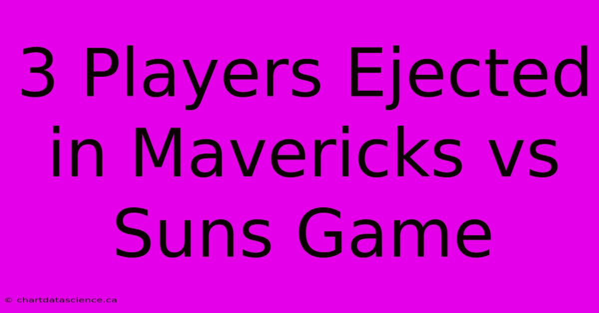 3 Players Ejected In Mavericks Vs Suns Game