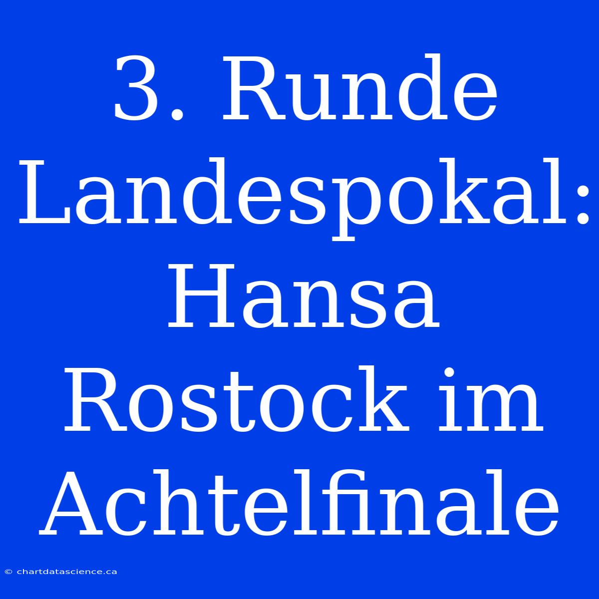 3. Runde Landespokal: Hansa Rostock Im Achtelfinale