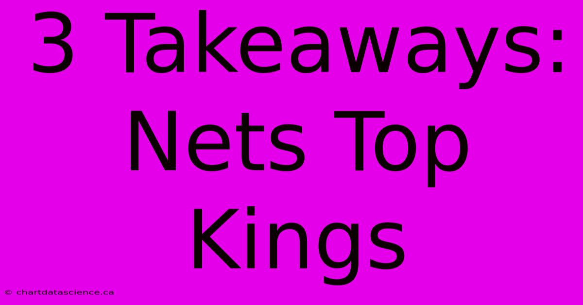 3 Takeaways: Nets Top Kings