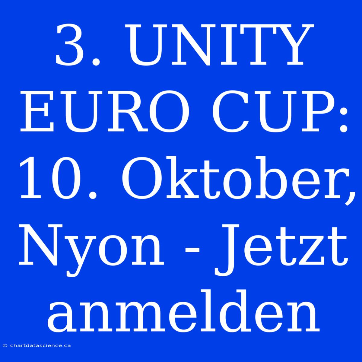 3. UNITY EURO CUP: 10. Oktober, Nyon - Jetzt Anmelden