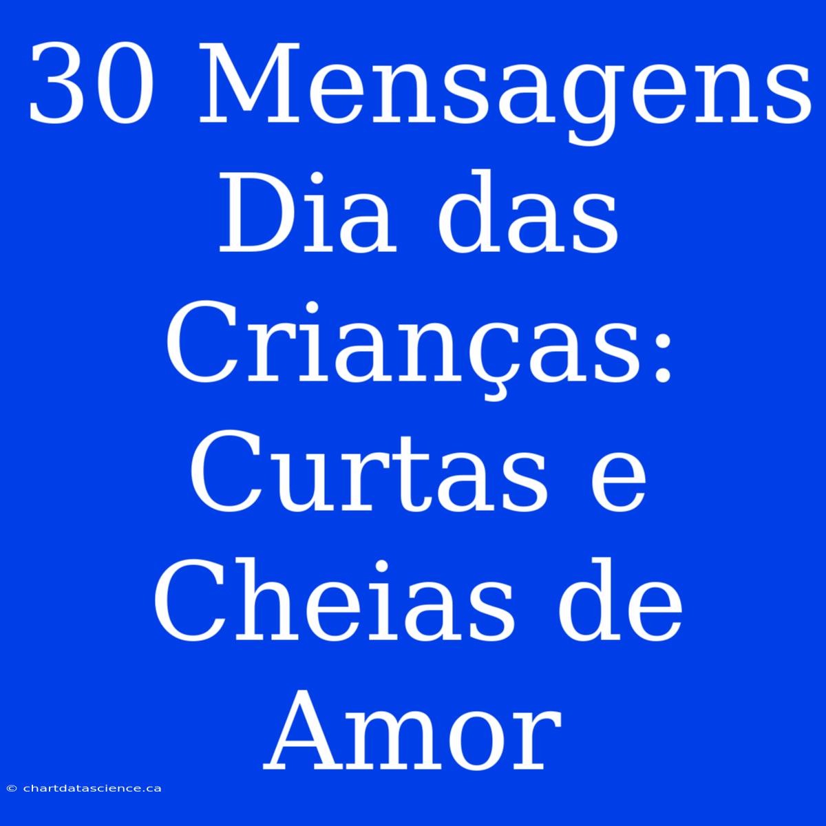 30 Mensagens Dia Das Crianças: Curtas E Cheias De Amor