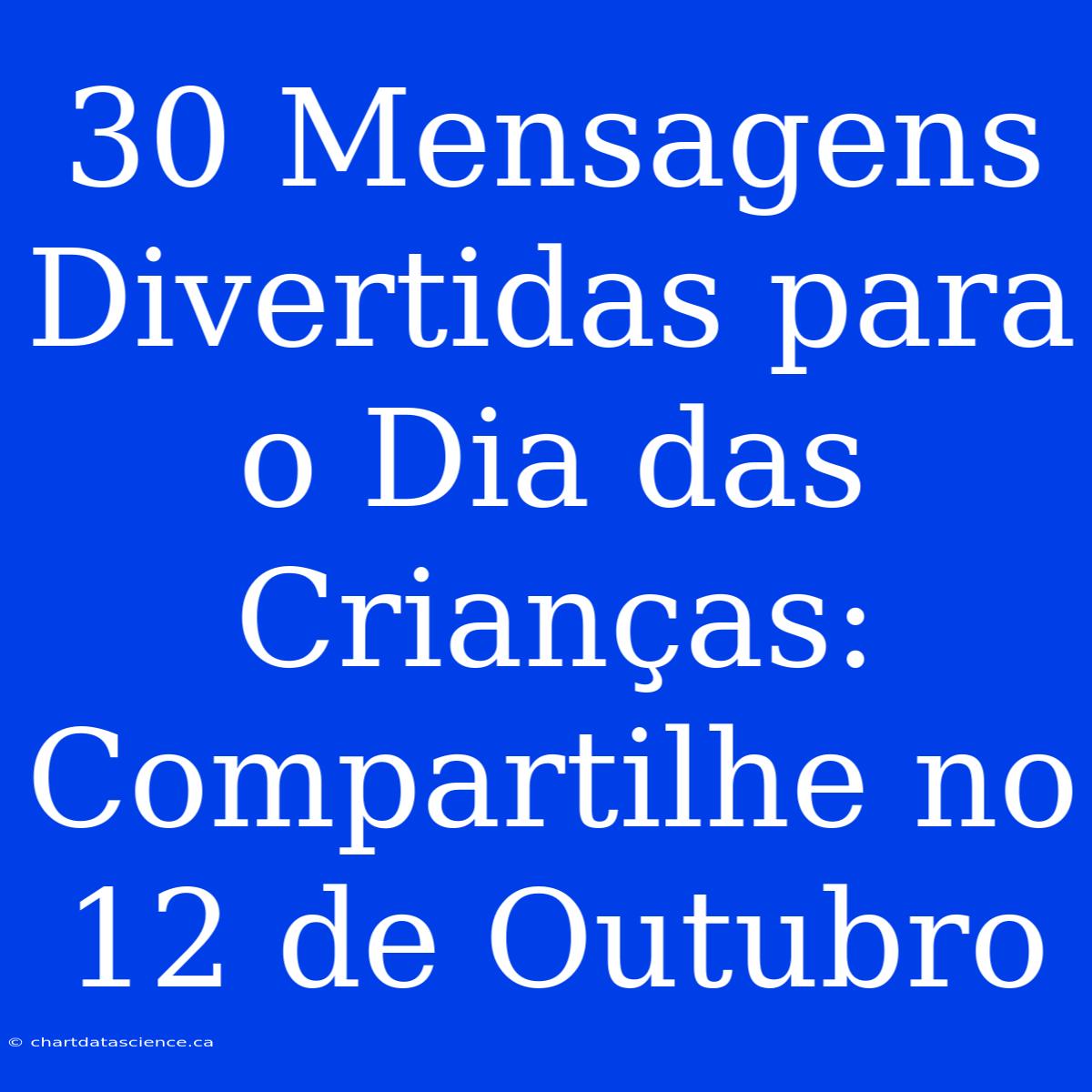 30 Mensagens Divertidas Para O Dia Das Crianças: Compartilhe No 12 De Outubro