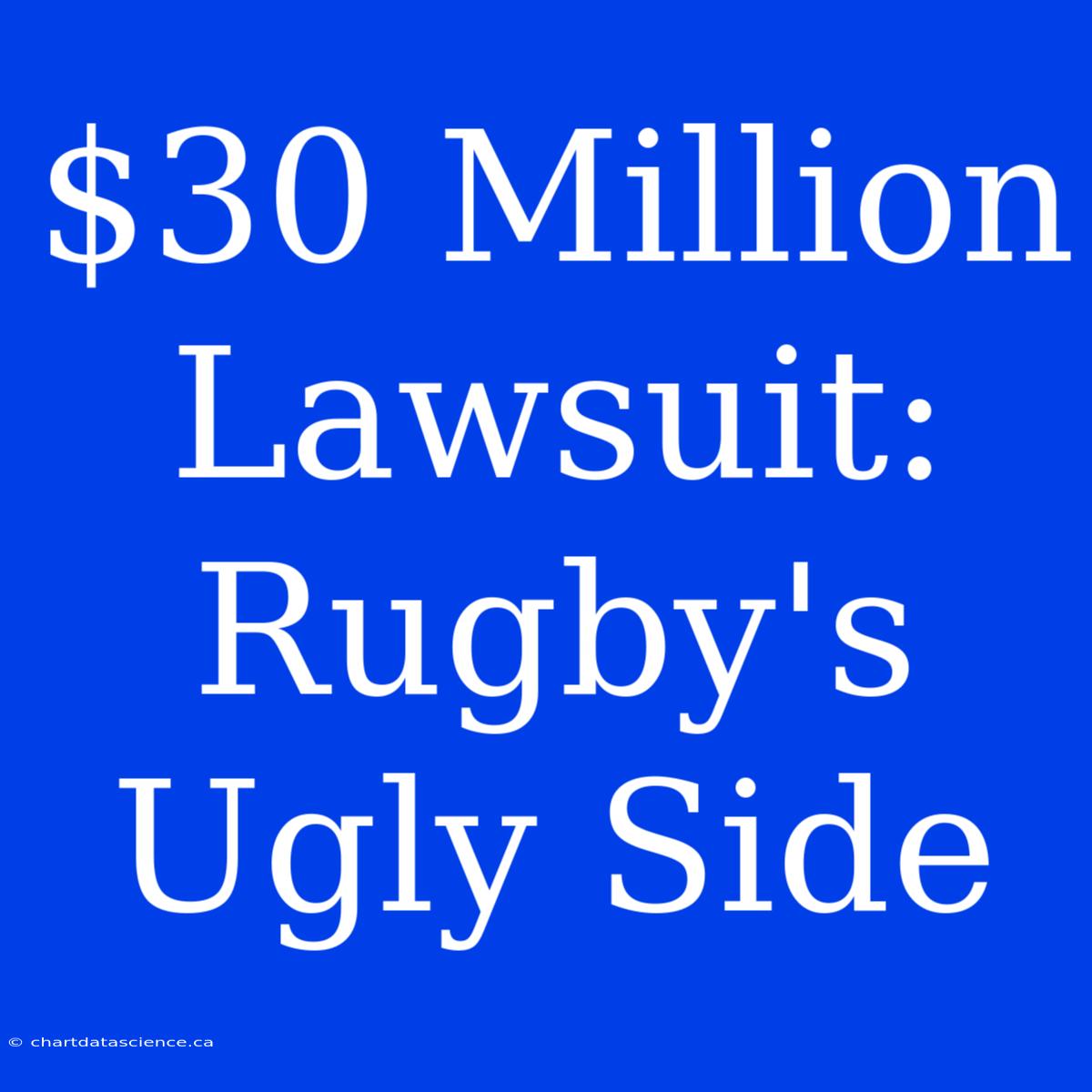 $30 Million Lawsuit: Rugby's Ugly Side