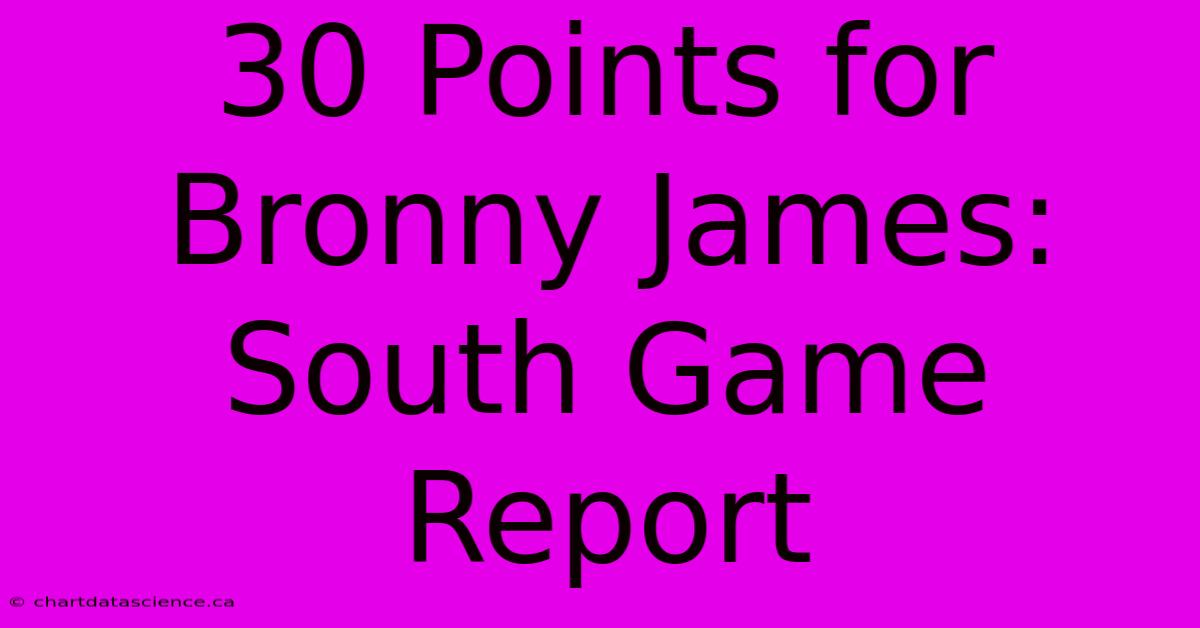 30 Points For Bronny James: South Game Report