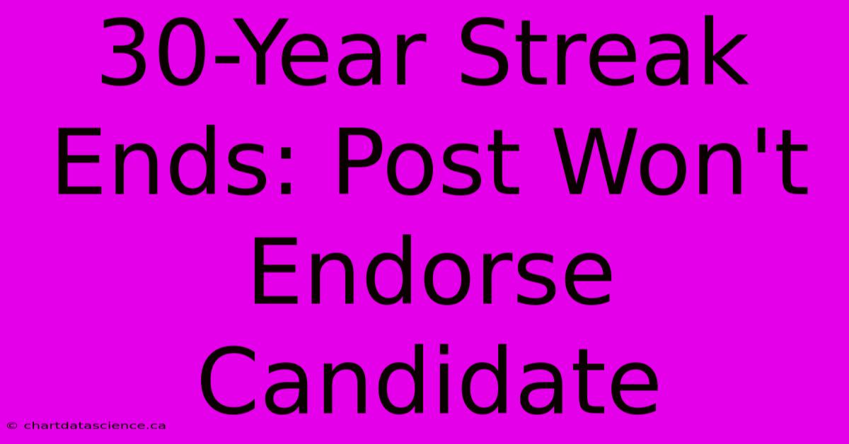 30-Year Streak Ends: Post Won't Endorse Candidate