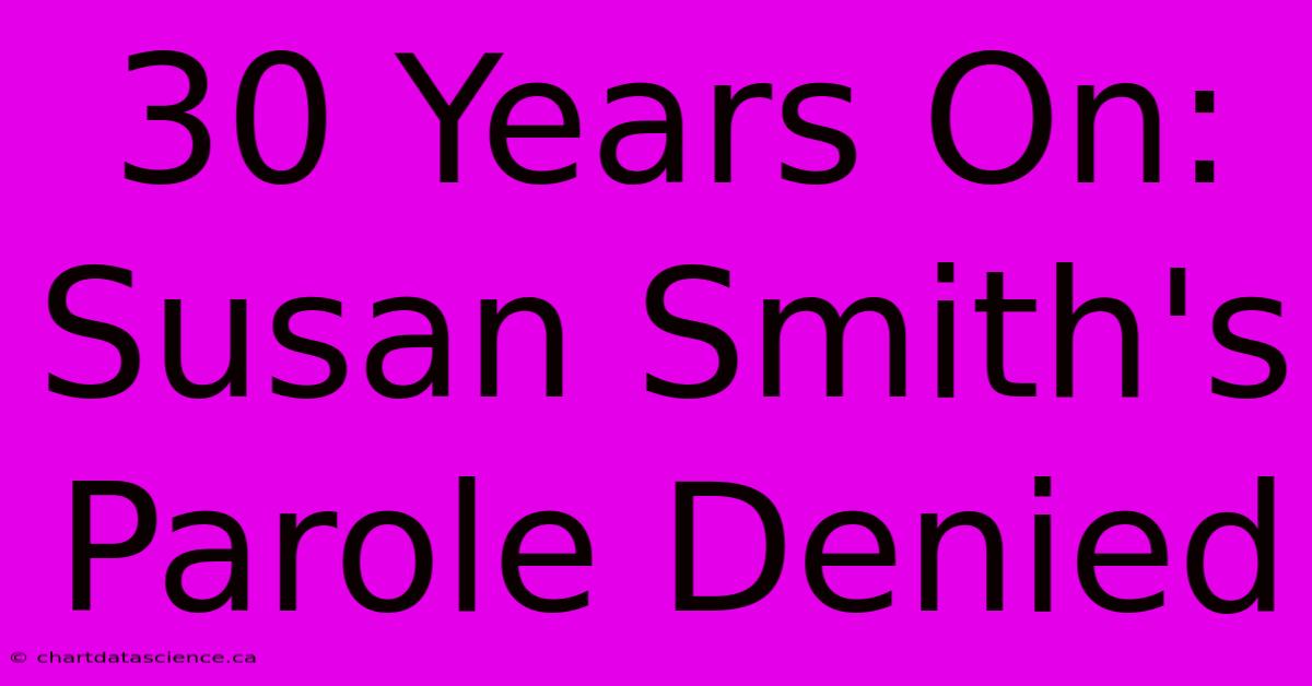 30 Years On: Susan Smith's Parole Denied