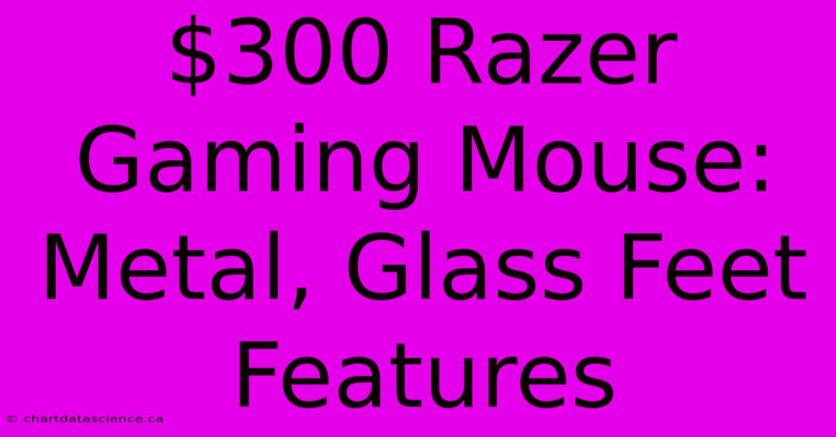 $300 Razer Gaming Mouse: Metal, Glass Feet Features