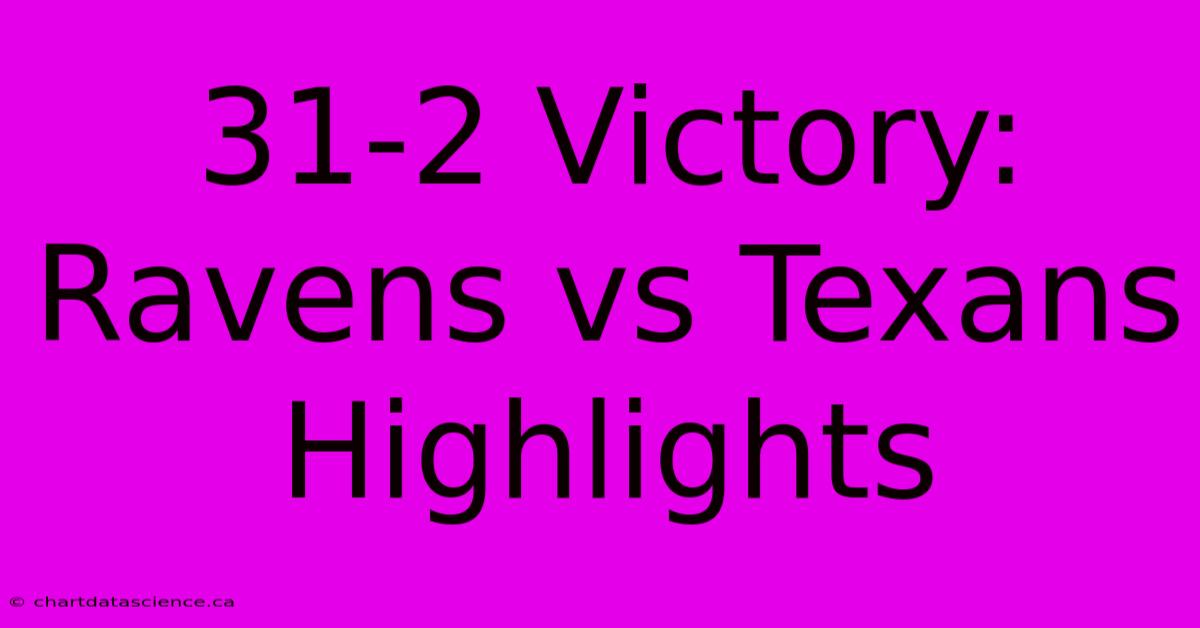 31-2 Victory: Ravens Vs Texans Highlights