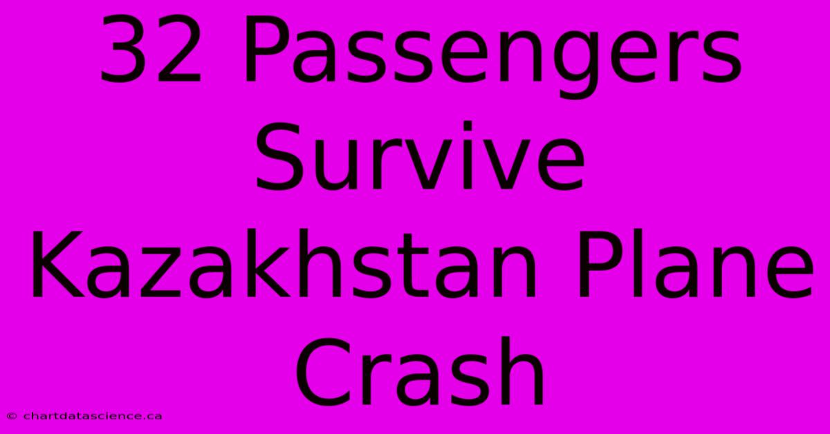 32 Passengers Survive Kazakhstan Plane Crash