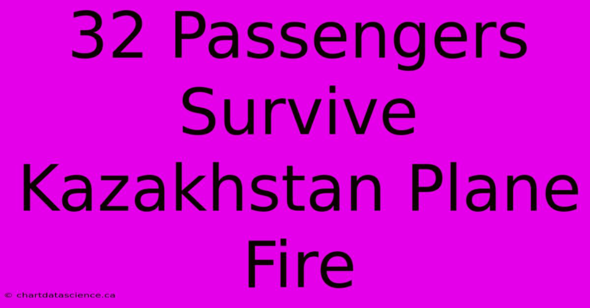 32 Passengers Survive Kazakhstan Plane Fire