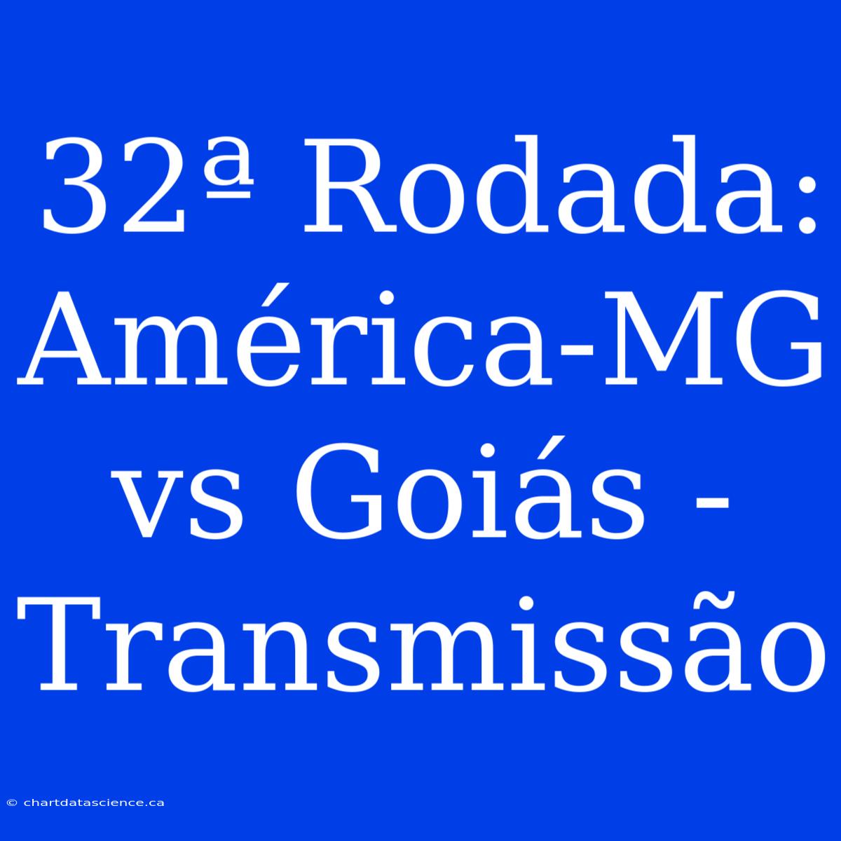 32ª Rodada: América-MG Vs Goiás - Transmissão