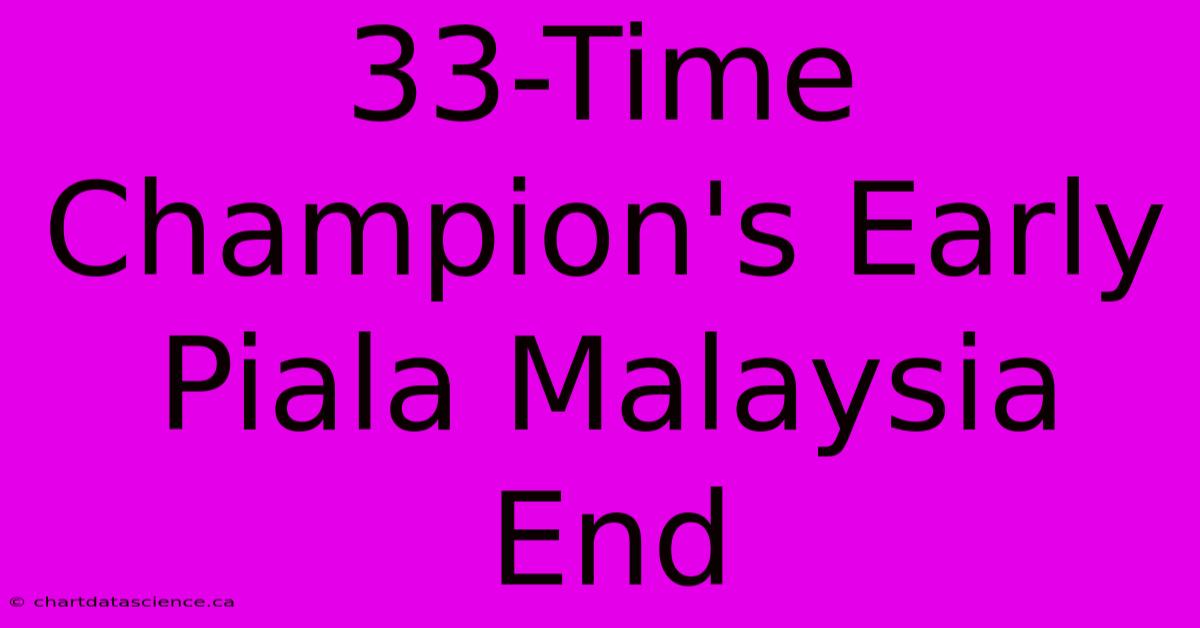 33-Time Champion's Early Piala Malaysia End