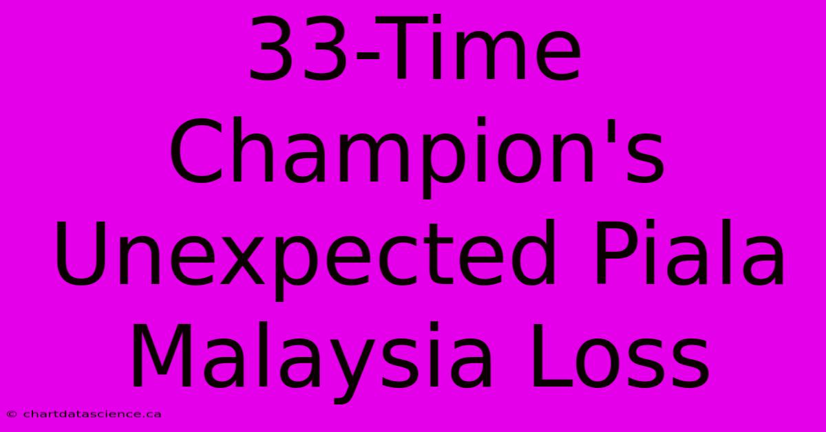 33-Time Champion's Unexpected Piala Malaysia Loss