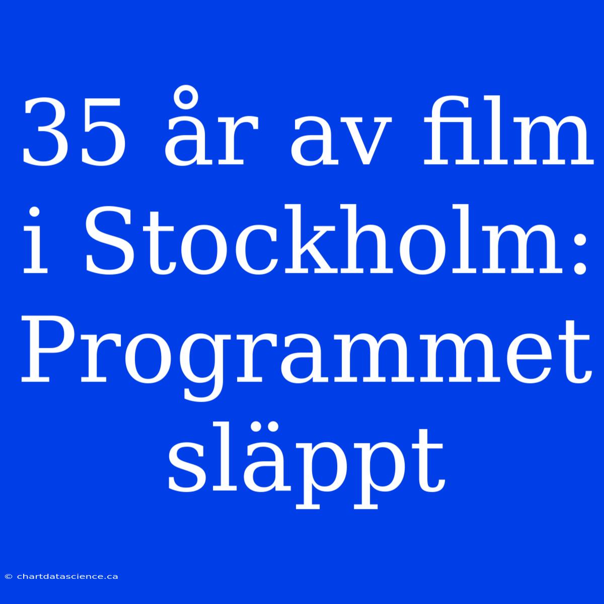 35 År Av Film I Stockholm: Programmet Släppt