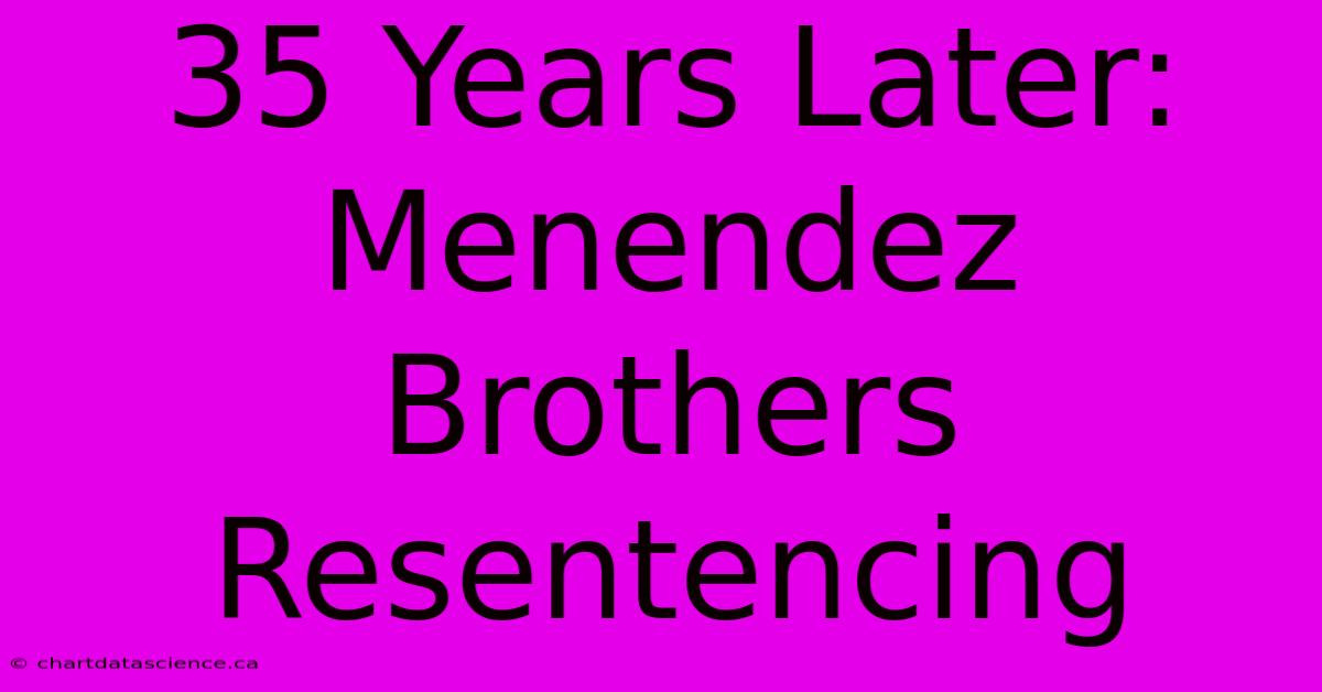 35 Years Later: Menendez Brothers Resentencing