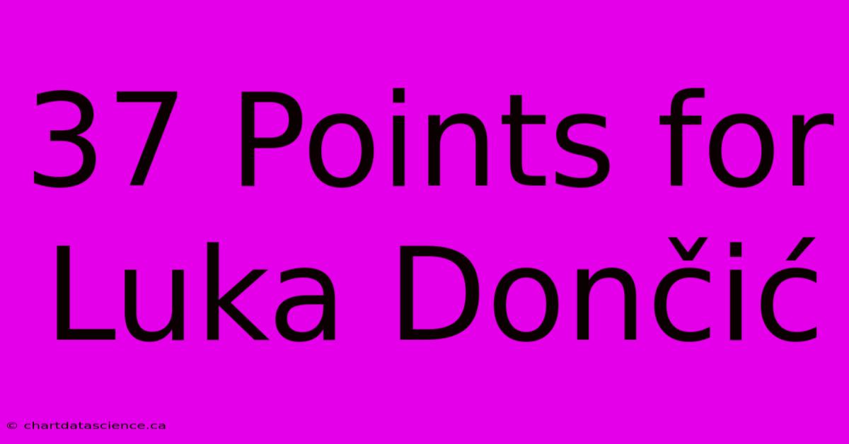 37 Points For Luka Dončić