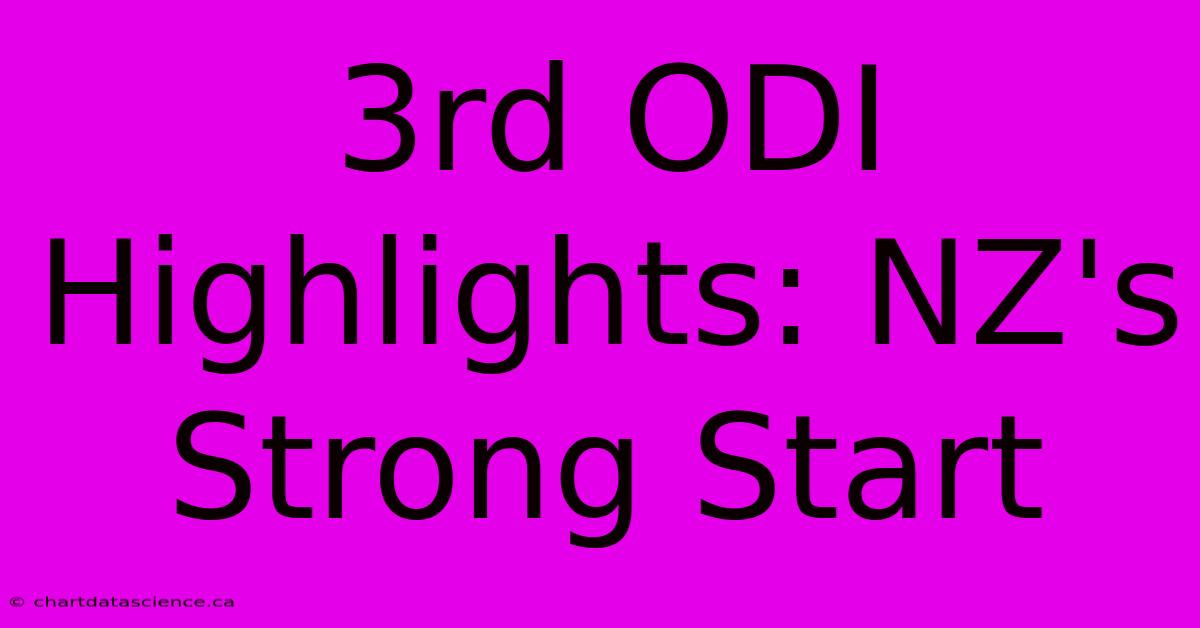 3rd ODI Highlights: NZ's Strong Start