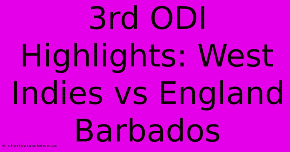 3rd ODI Highlights: West Indies Vs England Barbados