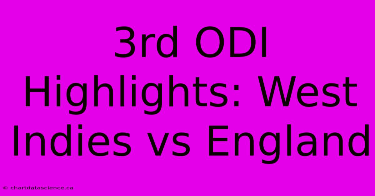 3rd ODI Highlights: West Indies Vs England 