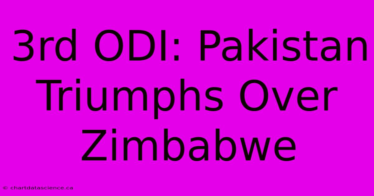 3rd ODI: Pakistan Triumphs Over Zimbabwe