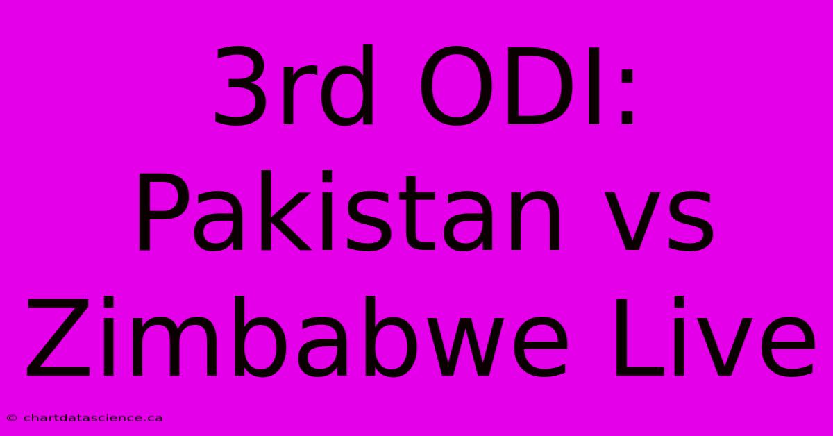 3rd ODI: Pakistan Vs Zimbabwe Live