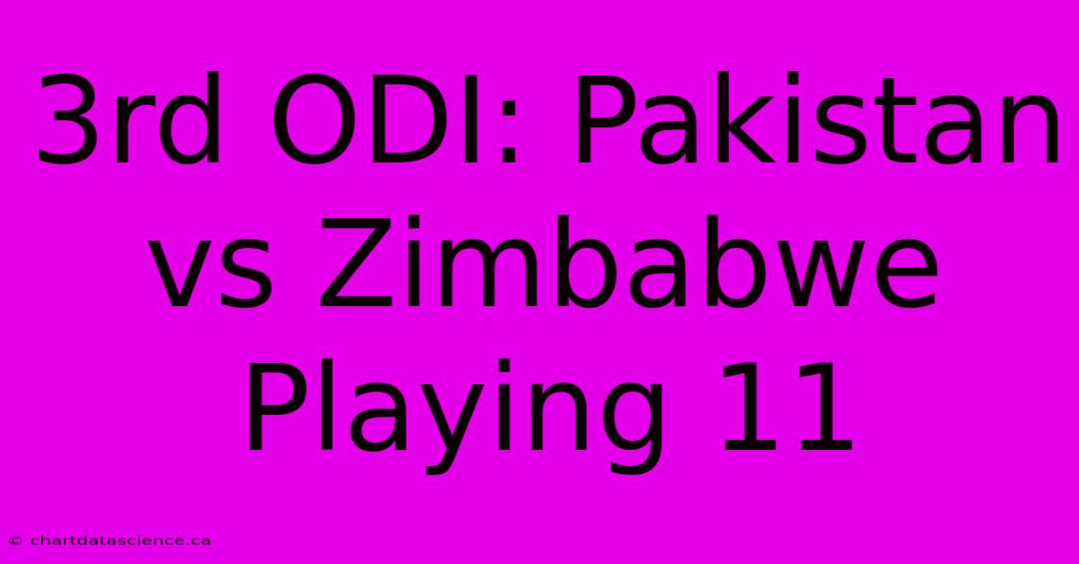 3rd ODI: Pakistan Vs Zimbabwe Playing 11