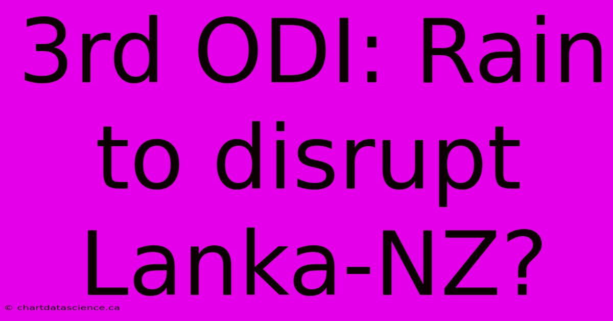 3rd ODI: Rain To Disrupt Lanka-NZ?