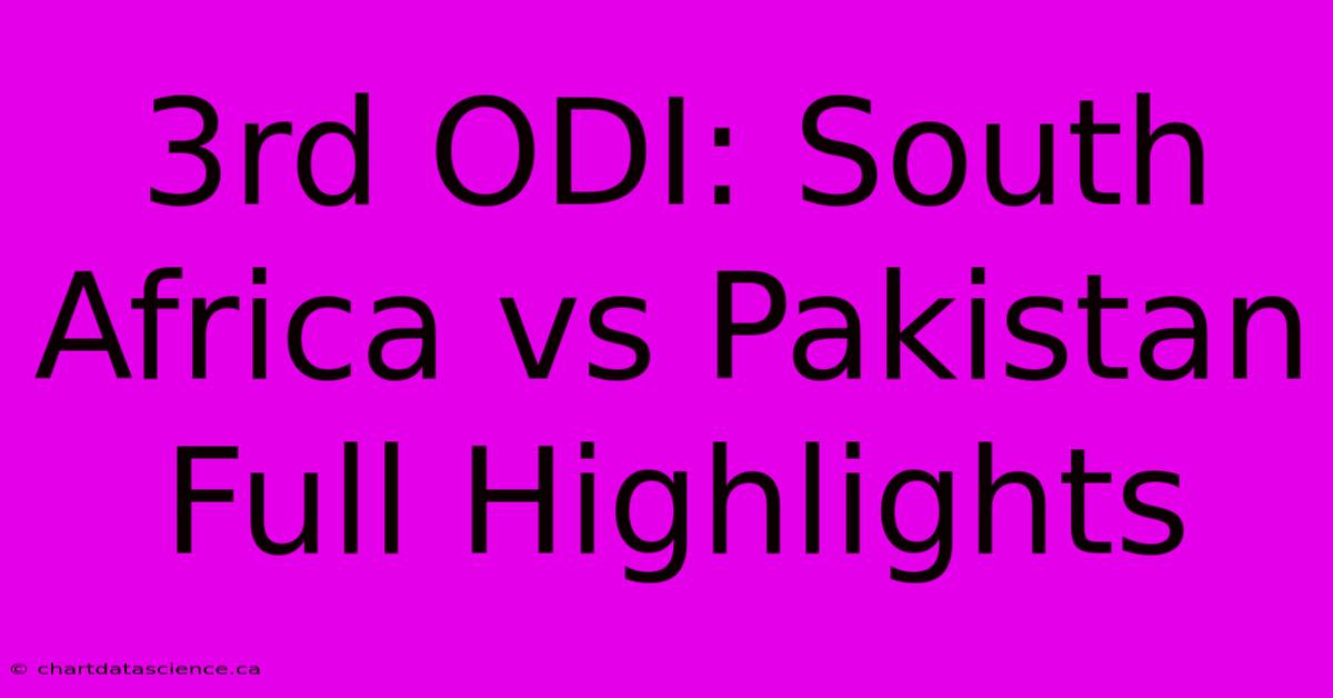 3rd ODI: South Africa Vs Pakistan Full Highlights