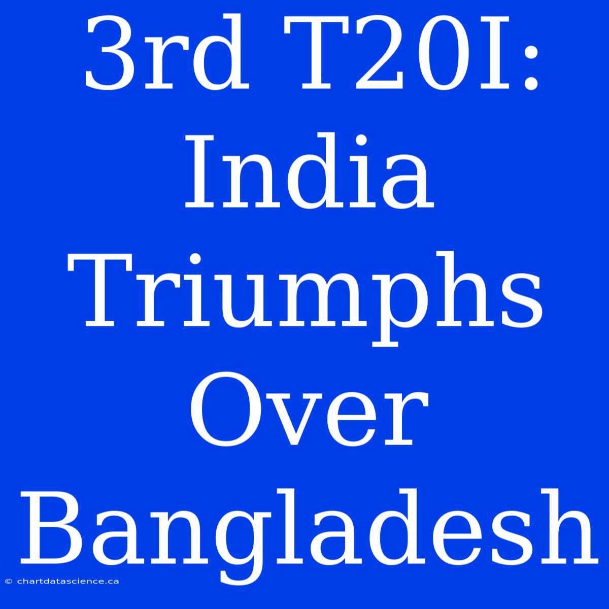 3rd T20I: India Triumphs Over Bangladesh