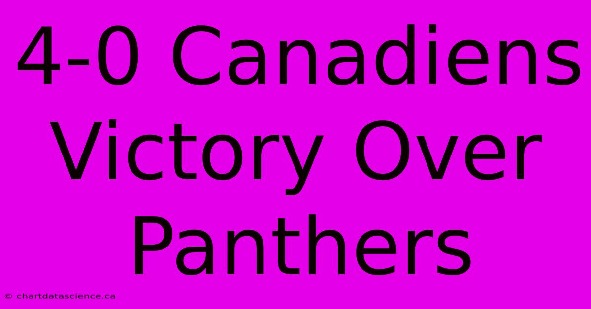 4-0 Canadiens Victory Over Panthers