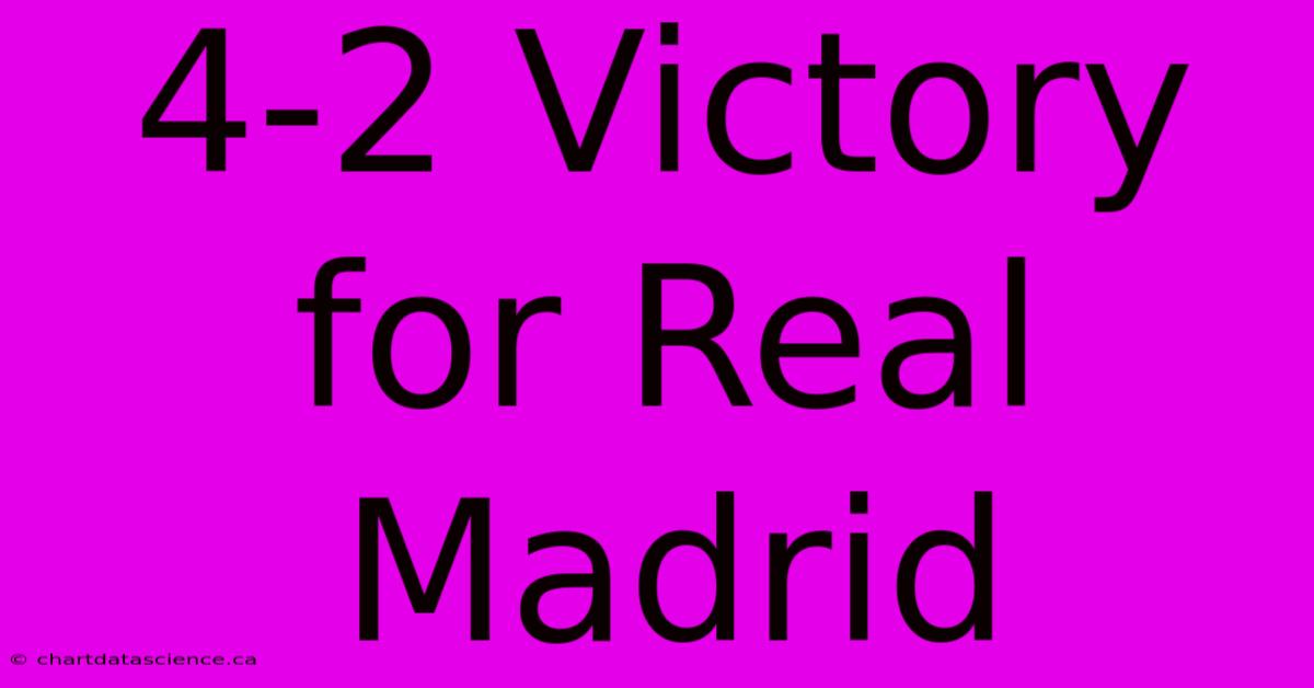 4-2 Victory For Real Madrid