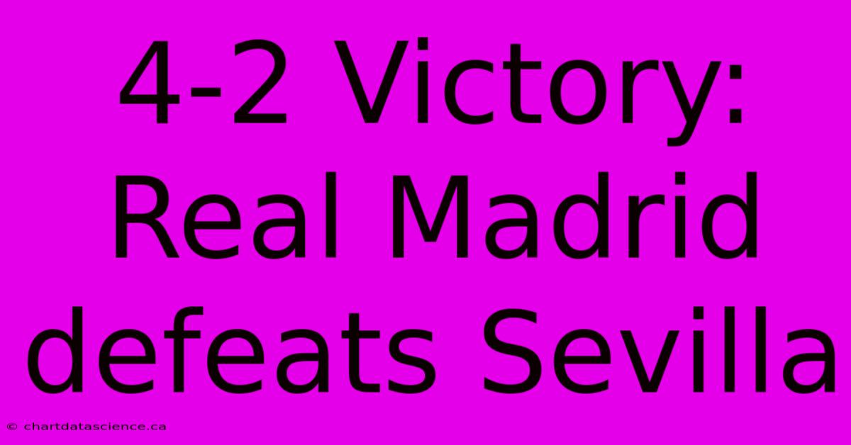 4-2 Victory: Real Madrid Defeats Sevilla