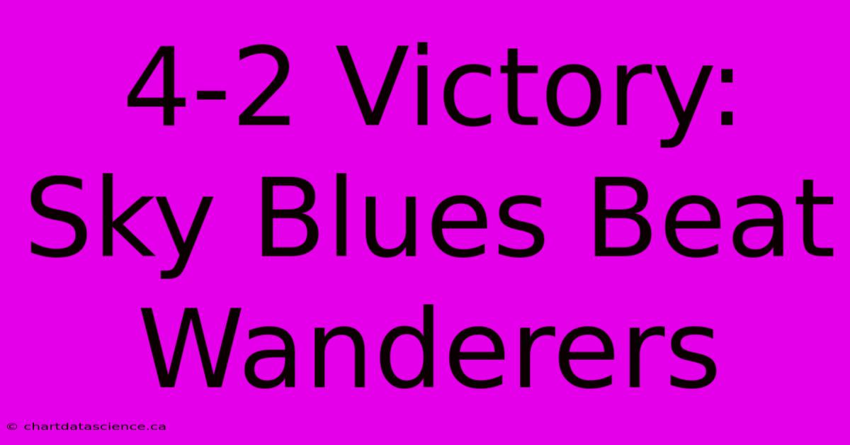 4-2 Victory: Sky Blues Beat Wanderers