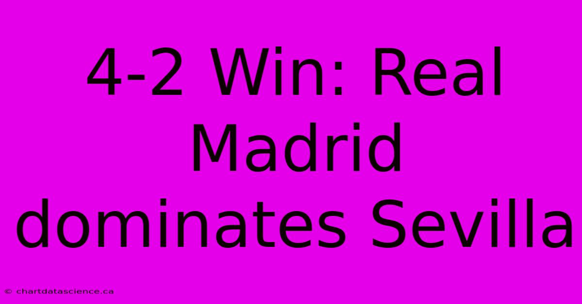 4-2 Win: Real Madrid Dominates Sevilla